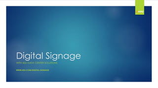 Digital Signage
WITH 42U DATA CENTER SOLUTIONS
WWW.42U.COM/DIGITAL-SIGNAGE
 