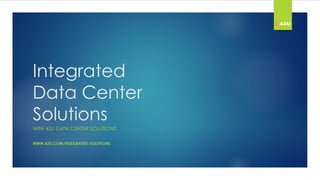 Integrated
Data Center
Solutions
WITH 42U DATA CENTER SOLUTIONS
WWW.42U.COM/INTEGRATED-SOLUTIONS
 