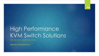 High Performance
KVM Switch Solutions
WITH 42U DATA CENTER SOLUTIONS
WWW.42U.COM/SOLUTIONS/KVM
 