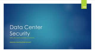 Data Center
Security
WITH 42U DATA CENTER SOLUTIONS
WWW.42U.COM/SOLUTIONS/SECURITY
 