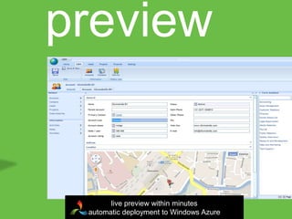 preview


       live preview within minutes
 automatic deployment to Windows Azure
 