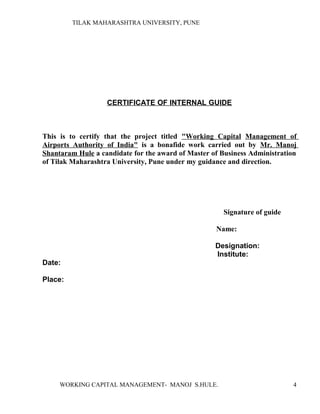 TILAK MAHARASHTRA UNIVERSITY, PUNE
CERTIFICATE OF INTERNAL GUIDE
This is to certify that the project titled "Working Capit...