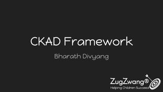CKAD Framework
Bharath Divyang
 