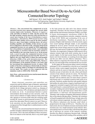 ACEEE Int. J. on Electrical and Power Engineering, Vol. 02, No. 03, Nov 2011



            Microcontroller Based Novel Dc-to-Ac Grid
                  Connected Inverter Topology
                                     Adil Sarwar1, M.S. Jamil Asghar2 and Farhad I. Bakhsh3
                     1, 2, 3
                               Department of Electrical Engineering, Aligarh Muslim University, Aligarh, India
                                                    Email1: adilsarwar123@gmail.com


Abstract— The conventional line commutated ac-to-dc                     in the load current (dc side) and it has almost constant
converters/ inverters have square-shaped line current which             magnitude. Therefore, the line current (ac side) has square
contains higher-order harmonics. Moreover, it requires a                shape and the total harmonic distortion (THD) is very high.
costly and bulky dc inductor or choke. The line current with            It causes electromagnetic interference (EMI) to the
the high harmonic contents generates EMI and therefore it
                                                                        neighboring communication networks, computer networks
causes more heating of the core of distribution or power
transformers. Alternatively, PWM based inverters using                  or lines (LAN/ WAN) and overheating of the core of
MOSFET/IGBT switches can be used for the above purpose.                 distribution transformers. Therefore, in general, due to
However, apart from higher switching losses, the power                  presence of higher order harmonics in the line current, square
handling capability and reliability of these devices are quite          wave circuit topology although simple, is not commonly
low in comparison to thyristors/ SCR. A thyristor based forced          adopted for dc-to-ac power inversion and to feed power
commutated inverters are not suitable for PWM applications              tapped from various energy sources to ac grid. Moreover, in
due to the problems of commutation circuits. A pure sinusoidal          this case, the load current is high but its ripple is very small.
voltage output or waveform with low harmonic contents is                Therefore, the magnitude of magnetic-field intensity (H) in
most desirable in the conversion from dc to ac. In the present
                                                                        inductor remains high (with small variation due to small
work, a novel two pulse line commutated inverter is been
proposed with control signal generated from PIC 16F 877A. It            current ripple). As the load current (hence H) does not go
improves the wave shape hence it reduces the total harmonic             back to zero level, therefore, no resetting of core takes place
distortion (THD) of the grid interactive-inverter. The                  and the core offers very low effective inductance. Thus a
simulation of the circuit is done using SIMULINK. Moreover,             bulky inductor is required at the load or dc side. It increases
the performance of the proposed circuitry is far better than            the cost, size and weight of the conventional dc-to-ac inverter.
the conventional line-commutated inverter. It reduces THD,                  In this paper the discontinuous phase control switching
number of thyristors and dispenses with the bulky dc inductor/          technique [1], [8] is extended for a novel dc-to-ac Controlled
choke. A prototype model is developed for discontinuous line            Inverter using a centre-tapped transformer. Instead of one
current mode. The results are also compared with the
                                                                        inductor and one dc source at load side or dc side, here two
simulation results in SIMULINK/ MATLAB.
                                                                        branches are put at load side or dc side, where each branch
Index Terms—grid connected inverter, total harmonic distortion          consists of one inductor and one dc source. The thyristors
(THD), simulink, line current                                           are triggered or switched using a controller circuit. One
                                                                        thyristor with an inductor and a dc source forms a positive
                         I. INTRODUCTION                                load branch and it is switched in positive-half cycles of ac
                                                                        grid only. Similarly, another thyristor with another inductor
    Power electronic converters and controllers are                     and another dc source forms a negative load branch and it is
extensively used for different types of domestic, agricultural          triggered or switched in negative-half cycles of ac grid only.
and industrial applications. Ac-to-dc converters are widely             Each load branch is connected between one terminal of the
used for the dc voltage and power control e.g. charging of              secondary winding and central tapping of the centre-tapped
batteries in inverters, UPS, cell-phones and speed control of           transformer. The dc side load current which flows in each
dc motors etc. [1-2]. A conventional thyristor or power                 load branch is a half-wave and discontinuous current.
semiconductor device based ac-to-dc converter, with a dc                Therefore, wide variation of magnetic-field intensity (H) hence
source and an inductor or highly inductive load at the load             flux or flux-density (B) takes place. Therefore, the variations
side, operates in inversion mode when the switching angle               in B and H complete half of the B-H loop. At high value of H,
exceeds 90o, known as grid-connected inverter [3-7]. Thus               with almost constant magnitude, the slope on B-H is small.
power flow takes place from dc source to ac grid. These ac-             The effective inductance also becomes small which is
to-dc converters are also called controlled rectifiers. The             proportional to the slope on B-H curve. Therefore, for a dc
average power flow through them is unidirectional as well as            load current, the size of inductor increases enormously which
bi-directional.                                                         increases cost, size, weight and losses in the inductor. Here,
    However, the conventional thyristor based converters or             since partial reset or reversal of flux in B-H loop takes place
rectifiers introduce substantial higher-order harmonics in the          due to half-wave dc current of the inductor windings,
line current. This is the main drawback of these converters.            therefore the effective inductance becomes high. Although
Due to an inductor at the load side, there is very small ripple         the current through the half winding of the secondary side of
© 2011 ACEEE                                                       14
DOI: 01.IJEPE.02.03. 43
 