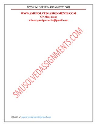 WWW.SMUSOLVEDASSIGNMENTS.COM 
WWW.SMUSOLVEDASSIGNMENTS.COM 
Or Mail us at 
solvemyassignments@gmail.com 
EMAIL US AT- solvemyassignments@gmail.com 
