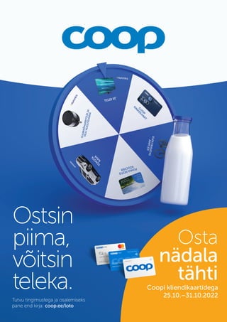 Tutvu tingimustega ja osalemiseks
pane end kirja: coop.ee/loto
Ostsin
piima,
võitsin
teleka.
Osta
nädala
tähti
Coopi kliendikaartidega
25.10.–31.10.2022
 