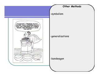 Other Methods


-symbolism




-generalizations




-bandwagon
 