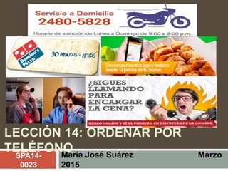 LECCIÓN 14: ORDENAR POR
TELÉFONOMaría José Suárez Marzo
2015
SPA14-
0023
 