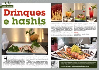 Drinques
     e hashis                                                                                      Por Ronia Alves
                                                                                                                             cebolinha, molho de ervas e teriyaki), hotategai (vieiras
                                                                                                                             na manteiga), tempura moriawasse (misto 4 camarões,
                                                                                                                             2 peixes, 2 kanis, 2 lulas e legumes), sunomono (salada
                                                                                                                             de pepino, cenoura, nabo, wakame, polvo, lula, kani, ca-
                                                                                                                             marão a vinagrete agridoce), ceviches de peixe branco.
                                                                                                                                                                                         marnier, peppermint e champagne), sakerinha de tan-
                                                                                                                                                                                         gerina (saquê, tangerina, folhas de hortelã e açúcar),
                                                                                                                                                                                         yokohama blue moon (shouchou, blue curaçau, suco
                                                                                                                                                                                         de limão, gelo e soda), margarita (tequila prata, suco
                                                                                                                                                                                         de limão e curaçau blue) e o cocktail de frutas (suco de
                                                                                                                                 Como sobremesas, banana flambada (no licor              caju, suco de maracujá, suco de uva, suco de abacaxi,
                                                                                                                             cointreau e sorvete de creme) e o papaia (creme de pa-      leite condensado e groselha).
                                                                                                                             paia com licor de cassis).
                                                                                                                                 Na hora da happy hour, a carta de drinques entra        Yüjin
                                                                                                                             em ação ofertando coquetéis clássicos e criações mo-        CLS 408 Bloco B Loja 11 – Asa Sul
                                                                                                                             dernas. Destaque para o yüjin cocktail (curaçau, grand      (61) 3322-7453




     H
                á pouco mais de dois meses, na comercial da       pura de legumes, grelhados e guioza, e sugestões frias
                408 Sul, foi inaugurado o restaurante japonês     e frescas como carpaccio de salmão ou peixe branco,
                Yüjin. A casa alia clássicos da cozinha japone-   ceviche, sunomono de kani, temakis, sushis, niguiris e
                sa à técnicas modernas da alta gastronomia.       sashimis.
          Quem preferir provar a variedade de criações feitas          Servidos à la carte, cerca de 200 receitas com pes-
     pelos sushimen pode optar pelo rodízio, no almoço ou         cados e frutos do mar, com cortes precisos, pressão                                 Ronia Christina Freire Alves é jornalista com especialização na área gastronômica
     no jantar, ao preço promocional de R$ 45,90, de domin-       com as mãos para fechar e temperados na medida                                      (Cátedra Ferran Adrià de Cultura Gastronómica y Ciencias de la Alimentación).
     go a terça-feira, e de R$ 59, de quarta a sábado. Dentre     certa. Escolha entre jo (cilindro de salmão com tataki                              Sócia do site Brasília no Prato há 8 meses, Ronia possui vasta experiência no ramo.
     os pratos estão opções quentes como yakissoba, tem-          de salmão e cebolinha), jo maçaricado (creme cheese,
                                                                                                                                                      Contato: 61 9261-2778 ou revistaposiatividade@yahoo.com.br

22                                                                                                                                                                                                                                                  23
 