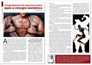 gasto calórico.                                                  procedimentos de redução de estômago – as

        A importância do exercício físico                                                                                 Para quem está na fase final da recuperação cirúrgica, e
                                                                                                                     deseja dar início a uma vida fisicamente ativa, com toda segu-
                                                                                                                                                                                      cirurgias bariátricas – que tem registrado um
                                                                                                                                                                                      crescimento exponencial no país, com um au-

        após a cirurgia bariátrica                                                                                   rança, aqui vão algumas dicas:
                                                                                                                          1 - Evite nos primeiros meses exercícios que tenham
                                                                                                                                                                                      mento de 275% nos últimos sete anos. Po-
                                                                                                                                                                                      rém, a atividade física se torna uma grande
                                                                                             Por Acácio Tolentino    elevada compressão sobre o abdômen;                              aliada no pré e pós-operatório, pois a prática
                                                                                                                          2 - Jamais realize exercícios em jejum ou após longos       de exercícios é fundamental para garantir a
                                                                                                                     períodos (+4 horas) sem alimentar-se;                            saúde e o bem estar do paciente.
                                                                                                                          3 - Deixe no passado todas as experiências negativas
                                                                                                                     relacionadas á realização de atividades/exercícios físicos.
                                                                                                                     A maioria absoluta dessas experiências estava relaciona-
                                                                                                                     da ao excesso de peso;
                                                                                                                          4 - Procure uma academia ou um Personal Trainer e
                                                                                                                     ingresse em um programa de exercícios físicos supervi-
                                                                                                                     sionado, com horário, duração, frequência e metas bem
                                                                                                                     estabelecidas;
                                                                                                                          5 - Os tipos de exercícios recomendados para quem
                                                                                                                     fez cirurgia bariátrica em nada diferem daquilo que está
                                                                                                                     prescrito nos consensos de exercício físico relacionado à
                                                                                                                     saúde e qualidade de vida: exercícios aeróbios, força
                                                                                                                     muscular e flexibilidade;
                                                                                                                          Há um destaque especial com relação aos exercícios de
                                                                                                                     musculação: deve ser salientado que, embora tenha gasto ca-
                                                                                                                     lórico mais baixo que outras modalidades, é fundamental a
                                                                                                                     prática desse segmento para a manutenção/aumento da mus-
                                                                                                                     culatura, que é essencial para a capacidade funcional e manu-




     A
                                                                                                                     tenção do peso em longo prazo. E isso se deve ao fato de que
                 cirurgia bariátrica está sendo um recurso muito utili-         Para muitos a dúvida é: Quanto       quanto menor a massa muscular, mais precário serão os movi-
                 zado no combate da obesidade, porém, algumas              tempo após a cirurgia você pode co-       mentos e, portanto, menor o gasto calórico. Nesse aspecto, as
                 orientações sobre o pós-operatório devem ser escla-       meçar a praticar exercícios físicos?      primeiras semanas de pós-cirúrgico, caracterizado pela baixa
                 recidas ao paciente no intuito de manter a redução de          Cada procedimento exige cuidados     ingestão de alimentos, principalmente de proteínas, além do
     peso em longo prazo. A partir desse momento (pós-operatório),         diferentes para um planejamento ade-      sedentarismo que acompanha os primeiros dias de recupera-
     é necessário que ele esteja consciente de que o seu estilo de vida    quado do profissional de Educação Físi-   ção cirúrgica, criam uma situação propícia para uma redução
     vai mudar, e isso inclui não somente os hábitos alimentares, mas      ca, pois no pós-operatório imediato o     da massa muscular, que é importante minimizar.
     também a prática de exercícios físicos para o resto da vida, pois     corpo estará se adaptando e se recupe-         Os pacientes que conseguem reduzir 10% do seu peso
     se o indivíduo voltar aos hábitos anteriores, a cirurgia poderá não   rando do procedimento cirúrgico. As re-   antes da cirurgia enfrentam o procedimento com muito me-
     obter o sucesso esperado.                                             comendações médicas devem ser res-        nos riscos e sujeitos a menos complicações. O aumento da
          De acordo com a Sociedade Brasileira de Cirurgia Bariátrica e    peitadas. Deve-se começar com             obesidade no Brasil caminha juntamente com a realização de
     Metabólica, 60% das pessoas que fazem a cirurgia bariátrica vol-      atividades leves e sem impacto, dentro
     tam a ganhar peso, sendo que 10% engordam novamente até 20            de um ritmo adequado a cada paciente,
     kg! Ou seja, mesmo reduzindo o estômago de 1,5l a 20mililitros        favorecendo rapidamente a diminuição
                                                                                                                                         O Personal Trainer Acácio Tolentino é especialista em programas de exercícios físicos
     (meia xícara de café) em um dos métodos, esse procedimento            do inchaço. Geralmente, após 30 dias,                         para idosos. Pós graduado em reabilitação cardíaca e grupos especiais (obesidade,
     têm limitações que dependerão exclusivamente de mudança de            destaca-se um aumento gradativo da                            hipertensão, osteoporose e diabetes). Membro da Sociedade Brasileira de Atividade
     hábitos do paciente para obter, e, principalmente, manter os re-      intensidade dos exercícios que vão pro-                       Física e Saúde. Palestrante sobre qualidade de vida, emagrecimento e exercícios físi-
                                                                                                                                         cos para idosos. Coach Profissional pela Academia Brasileira de Coaching.
     sultados desejados.                                                   piciar uma melhora no tônus muscular e
                                                                                                                                         Contato: 61 9261-2778 ou revistaposiatividade@yahoo.com.br

12                                                                                                                                                                                                                                     13
 