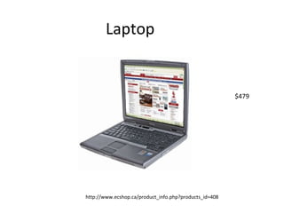 Laptop http://www.ecshop.ca/product_info.php?products_id=408 $479 