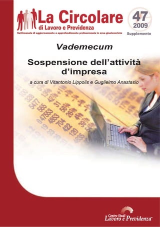 47
2009

Supplemento

Vademecum
Sospensione dell’attività
d’impresa
a cura di Vitantonio Lippolis e Guglielmo Anastasio

 