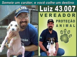 Semeie  um  caráter , e  você colhe  um destino   