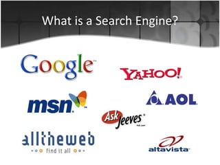 What is a Search Engine?
 