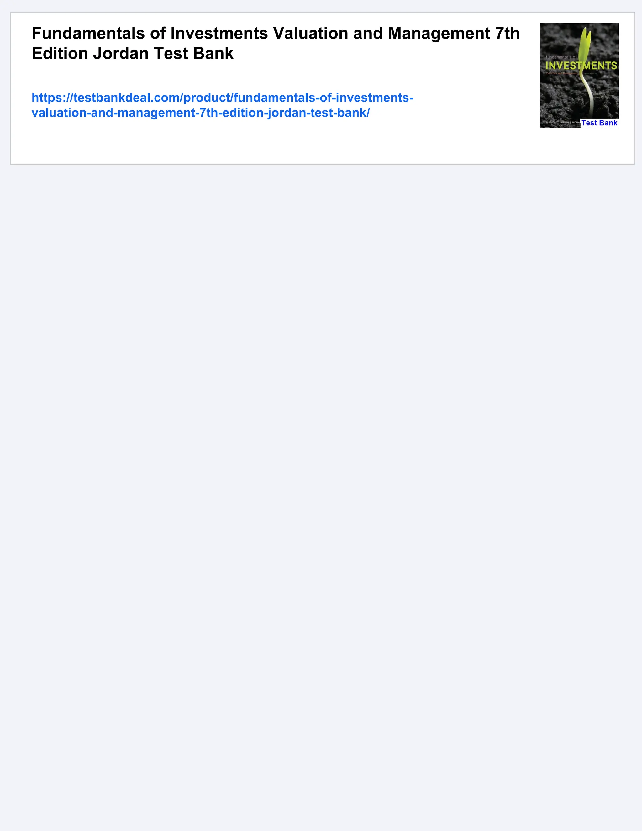 Fundamentals of Investments Valuation and Management 7th
Edition Jordan Test Bank
https://testbankdeal.com/product/fundamentals-of-investments-
valuation-and-management-7th-edition-jordan-test-bank/
 