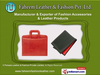 Manufacturer & Exporter of Fashion Accessories
              & Leather Products
 