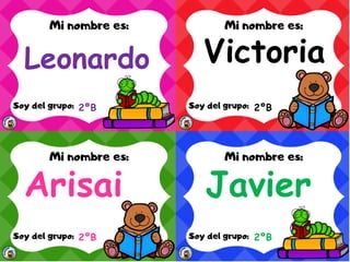Leonardo
2ºB
Victoria
2ºB
Arisai
2ºB
Javier
2ºB
 