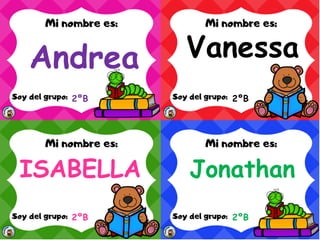 Andrea
2ºB
Vanessa
2ºB
ISABELLA
2ºB
Jonathan
2ºB
 