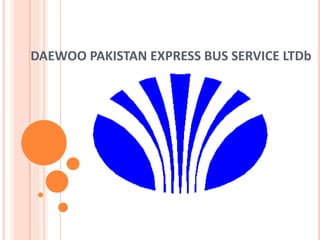 DAEWOO PAKISTAN EXPRESS BUS SERVICE LTDb
 