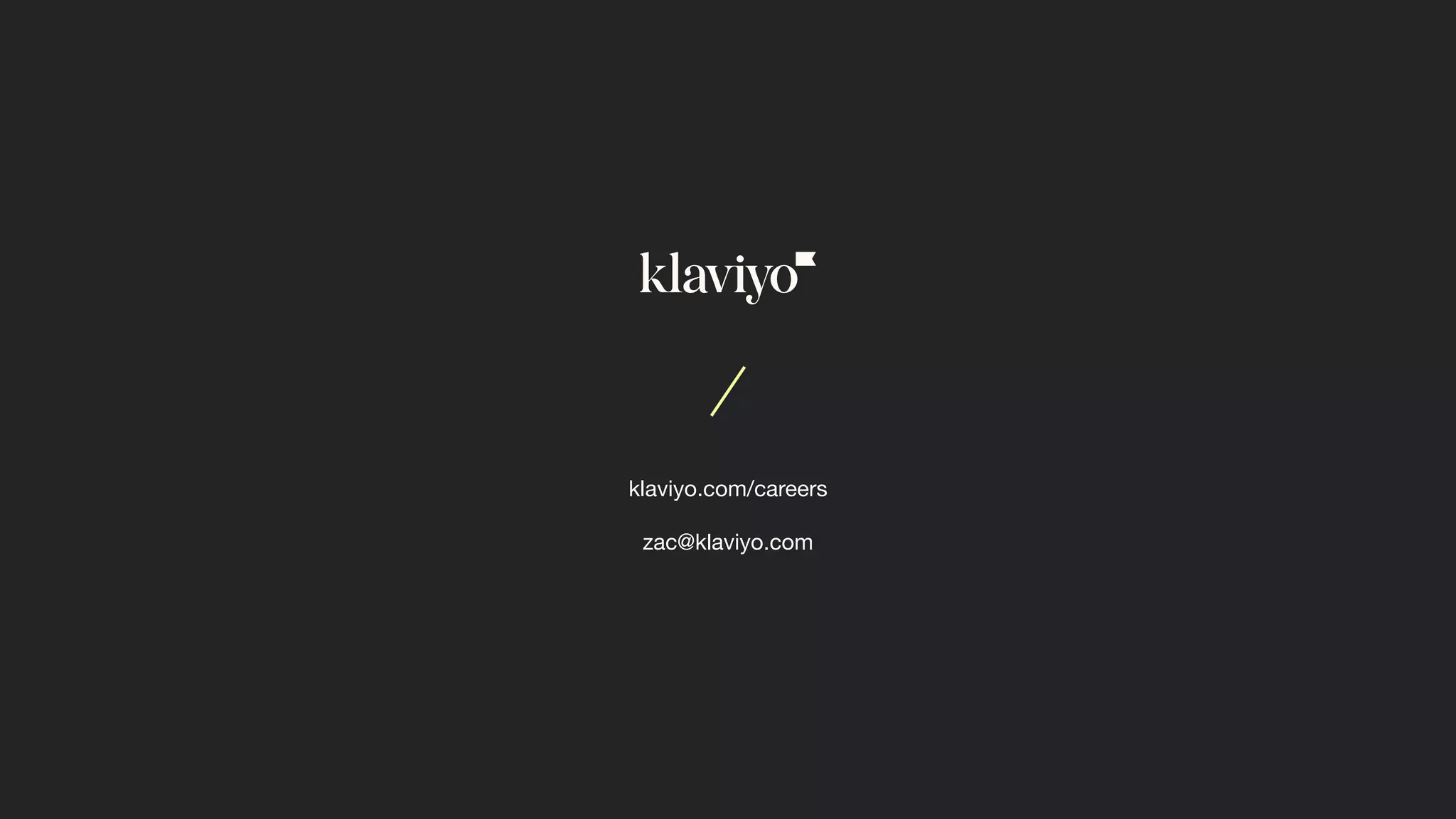 klaviyo.com/careers
zac@klaviyo.com
 