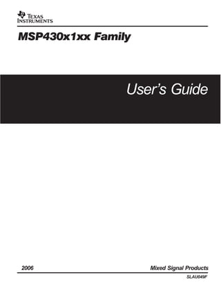MSP430x1xx Family
2006 Mixed Signal Products
User’s Guide
SLAU049F
 