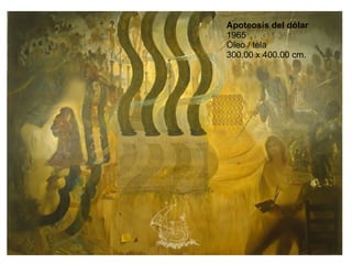 Apoteosis del dólar 1965 Óleo / tela 300.00 x 400.00 cm.  