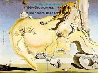 El Gran  Mastubador   (1929) Óleo sobre tela, 110 x 150 cm.  Museo Nacional Reina Sofía, Madrid.   