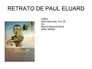 RETRATO DE PAUL ELUARD (1929)  Óleo sobre tela, 33 x 25 cm.  Museo Nacional Reina Sofía, Madrid.  