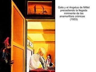 Gala y el Angelus de Millet precediendo la llegada inminente de las anamorfósis crónicas  (1933) 