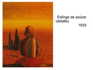 Esfinge de azúcar (detalle)  1933 