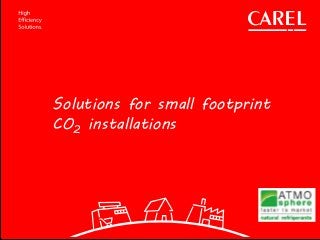 Solutions for small footprint
CO2 installations
 