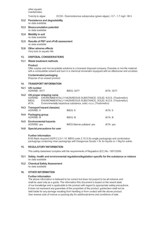 other aquatic
      invertebrates
      Toxicity to algae             EC50 - Desmodesmus subspicatus (green algae) - 0,7 - 1,7 mg/l - 96 h
12.2 Persistence and degradability
      no data available
12.3 Bioaccumulative potential
      no data available
12.4 Mobility in soil
      no data available
12.5 Results of PBT and vPvB assessment
      no data available
12.6 Other adverse effects
      Very toxic to aquatic life.

13. DISPOSAL CONSIDERATIONS
13.1 Waste treatment methods
     Product
      Offer surplus and non-recyclable solutions to a licensed disposal company. Dissolve or mix the material
      with a combustible solvent and burn in a chemical incinerator equipped with an afterburner and scrubber.
      Contaminated packaging
      Dispose of as unused product.

14. TRANSPORT INFORMATION
14.1 UN number
      ADR/RID: 3077                          IMDG: 3077                         IATA: 3077
14.2 UN proper shipping name
      ADR/RID: ENVIRONMENTALLY HAZARDOUS SUBSTANCE, SOLID, N.O.S. (Triadimefon)
      IMDG:    ENVIRONMENTALLY HAZARDOUS SUBSTANCE, SOLID, N.O.S. (Triadimefon)
      IATA:    Environmentally hazardous substance, solid, n.o.s. (Triadimefon)
14.3 Transport hazard class(es)
      ADR/RID: 9                             IMDG: 9                            IATA: 9
14.4 Packaging group
      ADR/RID: III                           IMDG: III                          IATA: III
14.5 Environmental hazards
      ADR/RID: yes                           IMDG Marine pollutant: yes         IATA: yes
14.6 Special precautions for user

      Further information
      EHS-Mark required (ADR 2.2.9.1.10, IMDG code 2.10.3) for single packagings and combination
      packagings containing inner packagings with Dangerous Goods > 5L for liquids or > 5kg for solids.

15.   REGULATORY INFORMATION
      This safety datasheet complies with the requirements of Regulation (EC) No. 1907/2006.
15.1 Safety, health and environmental regulations/legislation specific for the substance or mixture
      no data available
15.2 Chemical Safety Assessment
      no data available

16.   OTHER INFORMATION
      Further information
      The above information is believed to be correct but does not purport to be all inclusive and
      shall be used only as a guide. The information this document is based on the resent state
      of our knowledge and is applicable to the product with regard to appropriate safety precautions.
      It does not represent any guarantee of the properties of the product. guidechem shall not be
      held liable for any damage resulting from handling or from contact with the above product.
      See reverse side of invoice or packing slip for additional terms and conditions of sale.
 