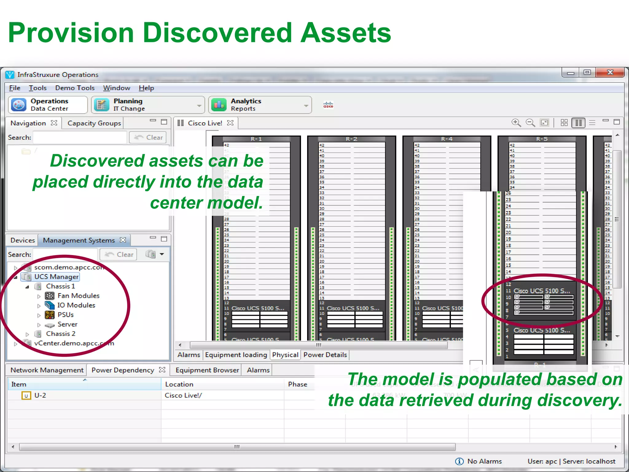 Provision Discovered Assets



   Discovered assets can be
 placed directly into the data
               center model.




                                   The model is populated based on
                                 the data retrieved during discovery.
 