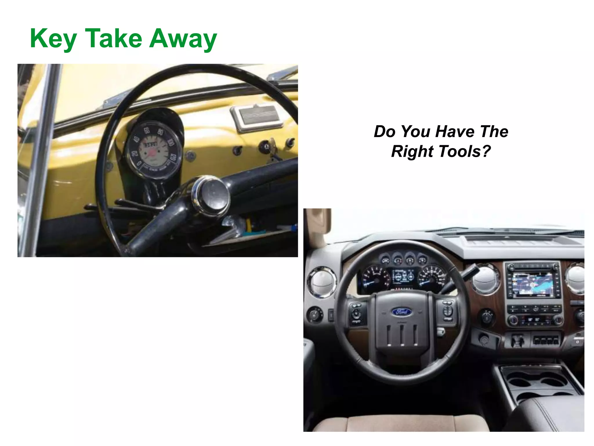 Key Take Away


                Do You Have The
                  Right Tools?
 