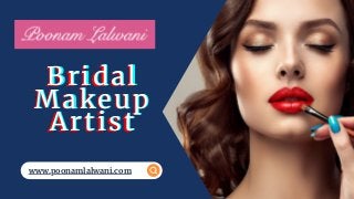 www.poonamlalwani.com
Bridal
Bridal
Bridal
Makeup
Makeup
Makeup
Artist
Artist
Artist
 