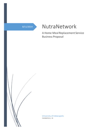 8/11/2014 NutraNetwork
A Home MealReplacement Service
Business Proposal
University of Indianapolis
INIANAPOLIS, IN
 
