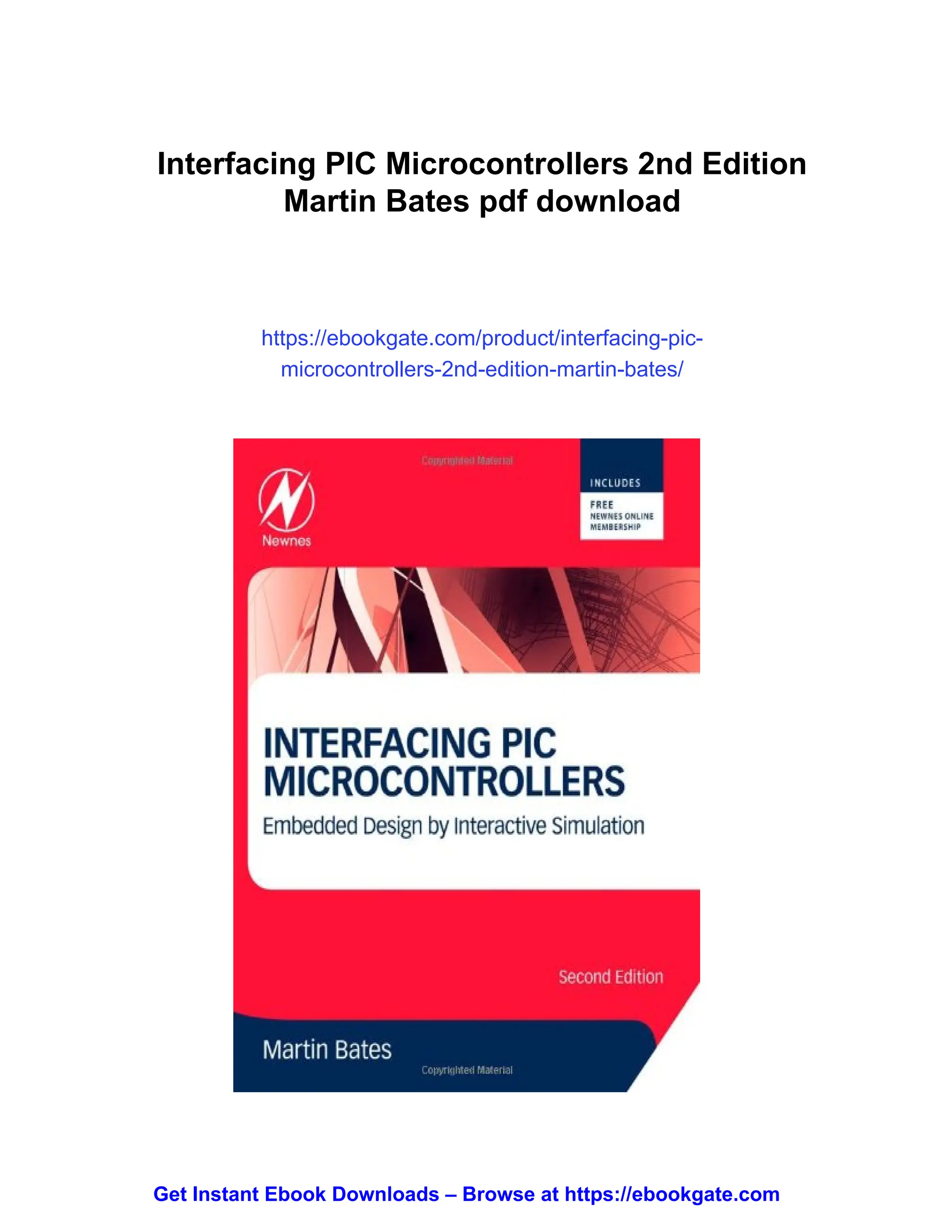 Interfacing PIC Microcontrollers 2nd Edition
Martin Bates pdf download
https://ebookgate.com/product/interfacing-pic-
microcontrollers-2nd-edition-martin-bates/
Get Instant Ebook Downloads – Browse at https://ebookgate.com
 