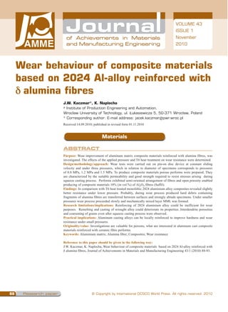 VOLUME 43
                                                                                                       ISSUE 1
                         of Achievements in Materials                                                  November
                         and Manufacturing Engineering                                                 2010




     Wear behaviour of composite materials
     based on 2024 Al-alloy reinforced with
     δ alumina fibres
                       J.W. Kaczmar*, K. Naplocha
                       a Institute of Production Engineering and Automation,

                       Wroclaw University of Technology, ul. Łukasiewicza 5, 50-371 Wrocław, Poland
                       *  orresponding author: E-mail address: jacek.kaczmar@pwr.wroc.pl
                         C
                       Received 14.09.2010; published in revised form 01.11.2010


                                                  Materials

                       Abstract
                       Purpose: Wear improvement of aluminum matrix composite materials reinforced with alumina fibres, was
                       investigated. The effects of the applied pressure and T6 heat treatment on wear resistance were determined.
                       Design/methodology/approach: Wear tests were carried out on pin-on disc device at constant sliding
                       velocity and under three pressures, which in relation to diameter of specimens corresponds to pressures
                       of 0.8 MPa, 1.2 MPa and 1.5 MPa. To produce composite materials porous performs were prepared. They
                       are characterized by the suitable permeability and good strength required to resist stresses arising during
                       squeeze casting process. Performs exhibited semi-oriented arrangement of fibres and open porosity enabled
                       producing of composite materials 10% (in vol.%) of Al2O3 fibres (Saffil).
                       Findings: In comparison with T6 heat treated monolithic 2024 aluminium alloy composites revealed slightly
                       better resistance under lower pressure. Probably, during wear process produced hard debris containing
                       fragments of alumina fibres are transferred between surfaces and strongly abrade specimens. Under smaller
                       pressures wear process proceeded slowly and mechanically mixed layer MML was formed.
                       Research limitations/implications: Reinforcing of 2024 aluminium alloy could be inefficient for wear
                       purposes. Remelting and casting of wrought alloy could deteriorate its properties. Interdendrite porosities
                       and coarsening of grains even after squeeze casting process were observed.
                       Practical implications: Aluminum casting alloys can be locally reinforced to improve hardness and wear
                       resistance under small pressures.
                       Originality/value: Investigations are valuable for persons, what are interested in aluminum cast composite
                       materials reinforced with ceramic fibre performs.
                       Keywords: Aluminium matrix; Alumina fibre; Composites; Wear resistance

                       Reference to this paper should be given in the following way:
                       J.W. Kaczmar, K. Naplocha, Wear behaviour of composite materials based on 2024 Al-alloy reinforced with
                       δ alumina fibres, Journal of Achievements in Materials and Manufacturing Engineering 43/1 (2010) 88-93.




88    Research paper                       © Copyright by International OCSCO World Press. All rights reserved. 2010
 