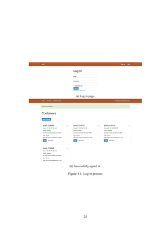 (a) Log in page.
(b) Successfully signed in.
Figure 4.1: Log in process
25
 