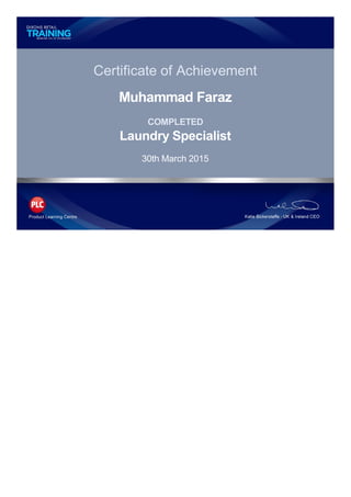 Certificate of Achievement
Muhammad Faraz
COMPLETED
Laundry Specialist
30th March 2015
 