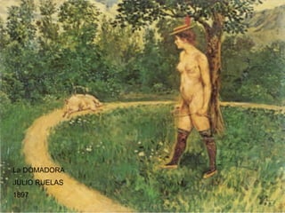 La DOMADORA JULIO RUELAS 1897 