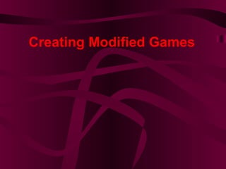 Creating Modified Games

 