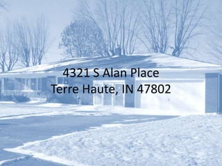 4321 S Alan PlaceTerre Haute, IN 47802 