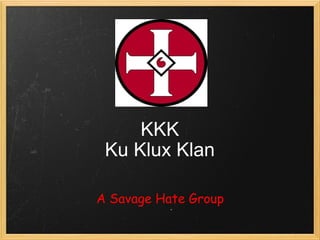 KKK Ku Klux Klan A Savage Hate Group 