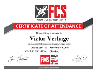 This certificate is awarded to:
Victor Verhage
for attending the Fundamental Capacity Screen course
COURSE DATE: November 4-5, 2016
COURSE LOCATION: Glenview, IL
 