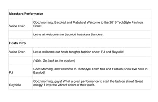 Masskara Performance
Voice Over
Good morning, Bacolod and Mabuhay! Welcome to the 2019 TechStyle Fashion
Show!
Let us all ...