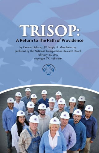1
A Return to The Path of Providence
by Connie Lightcap, JC Supply & Manufacturing
published by the National Transportation Research Board
February 29, 2012
copyright TX 7-584-449
TRISOP:
 