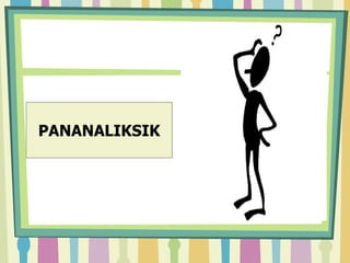 PANANALIKSIK
 