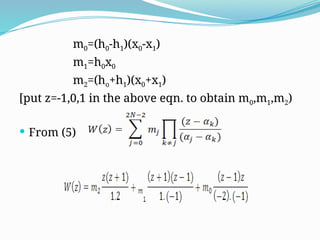 m0=(h0-h1)(x0-x1)
m1=h0x0
m2=(ho+h1)(x0+x1)
[put z=-1,0,1 in the above eqn. to obtain m0,m1,m2)
 From (5)
 