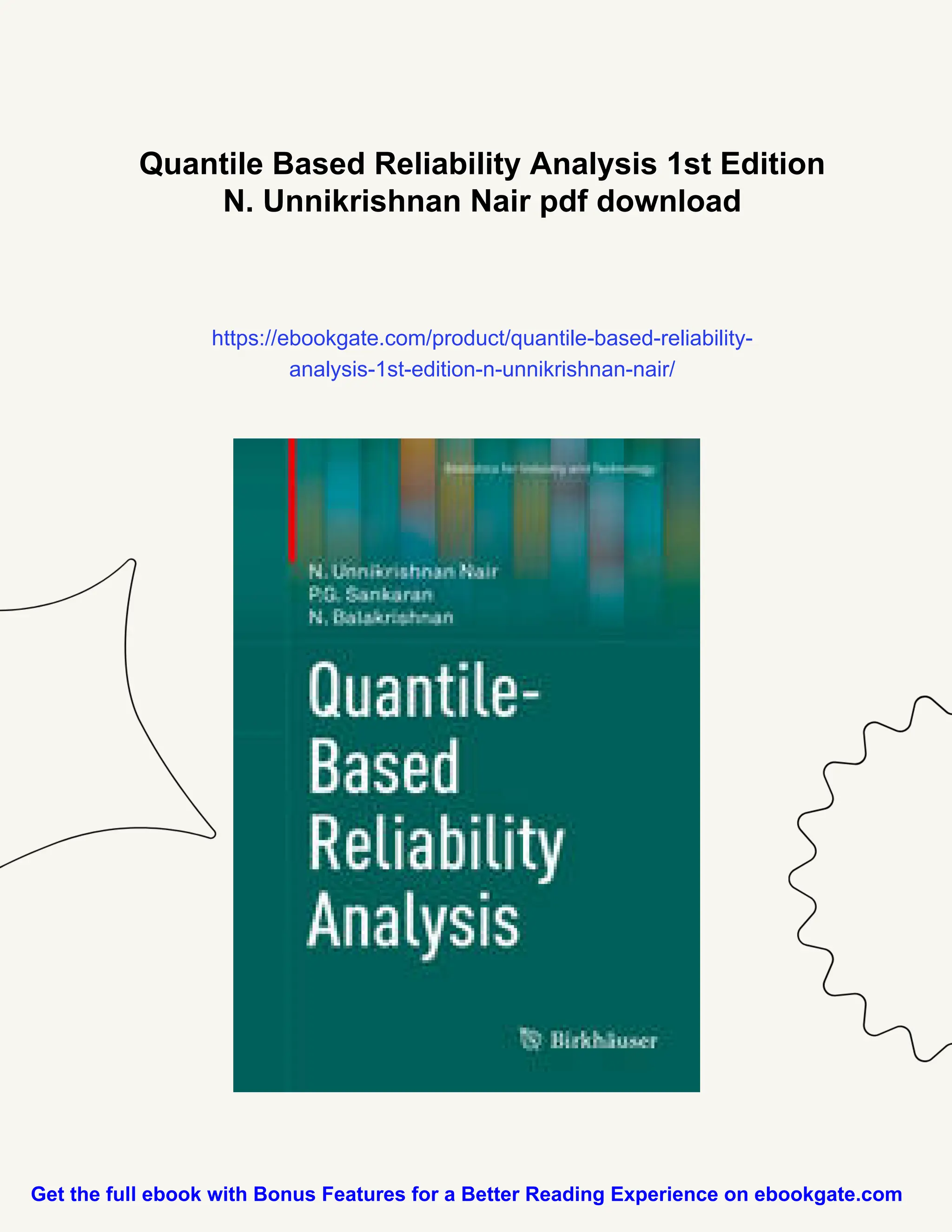Quantile Based Reliability Analysis 1st Edition
N. Unnikrishnan Nair pdf download
https://ebookgate.com/product/quantile-based-reliability-
analysis-1st-edition-n-unnikrishnan-nair/
Get the full ebook with Bonus Features for a Better Reading Experience on ebookgate.com
 